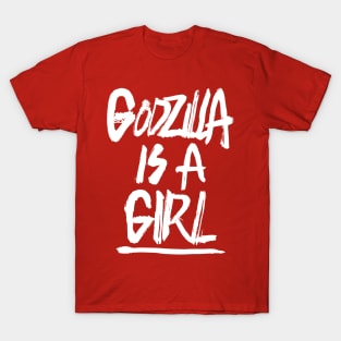 Godzilla is a Girl T-Shirt